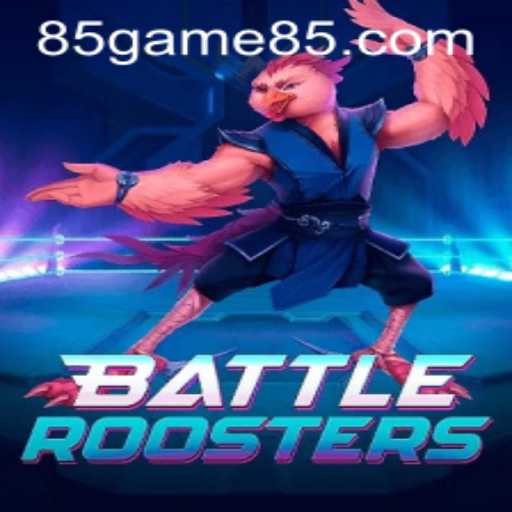 Unleashing the Power of BattleRoosters: An 85.GAME Phenomenon