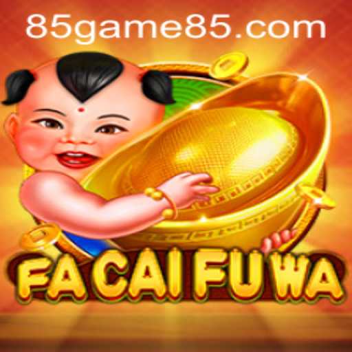 Exploring the Fascinating World of FaCaiFuWa: A Dive into the Popular Game by 85.GAME